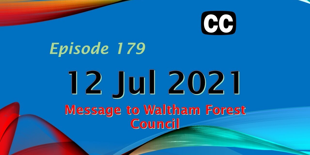 Diary 2021 07 12 – Message to LBWF