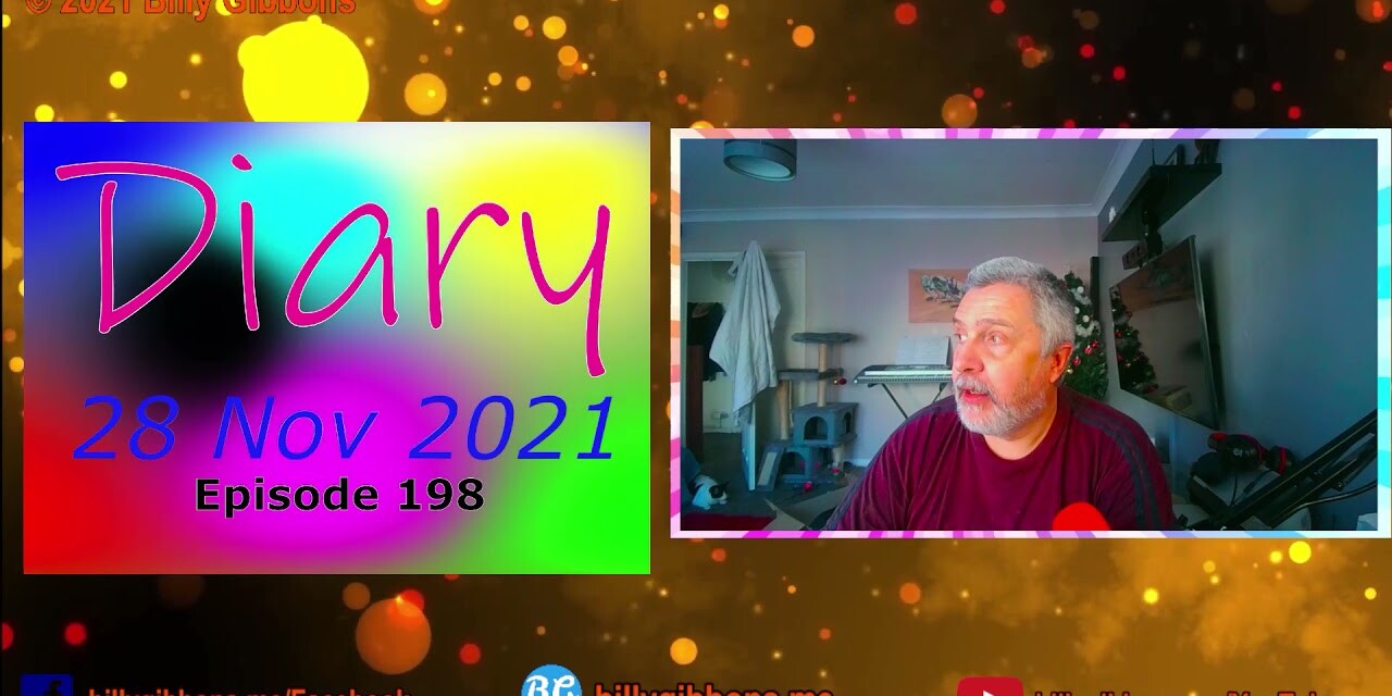 Diary 28 Nov 2021 – Episode 198