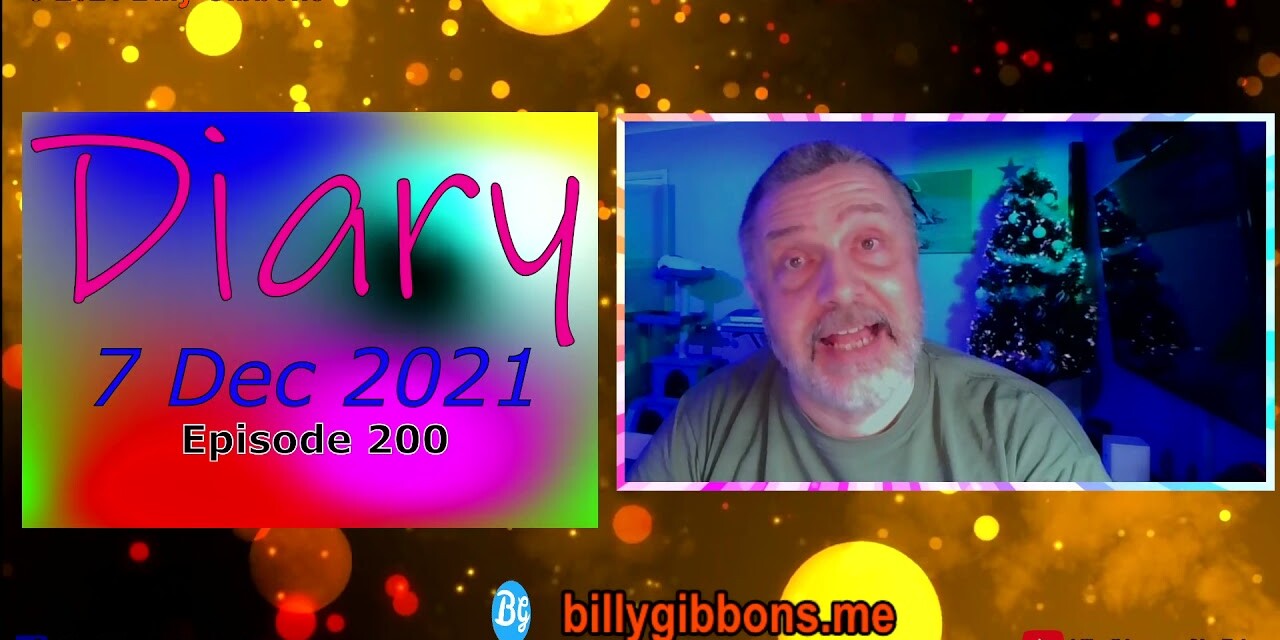 Diary 7 Dec 2021 – Episode 200 – The long and winding road